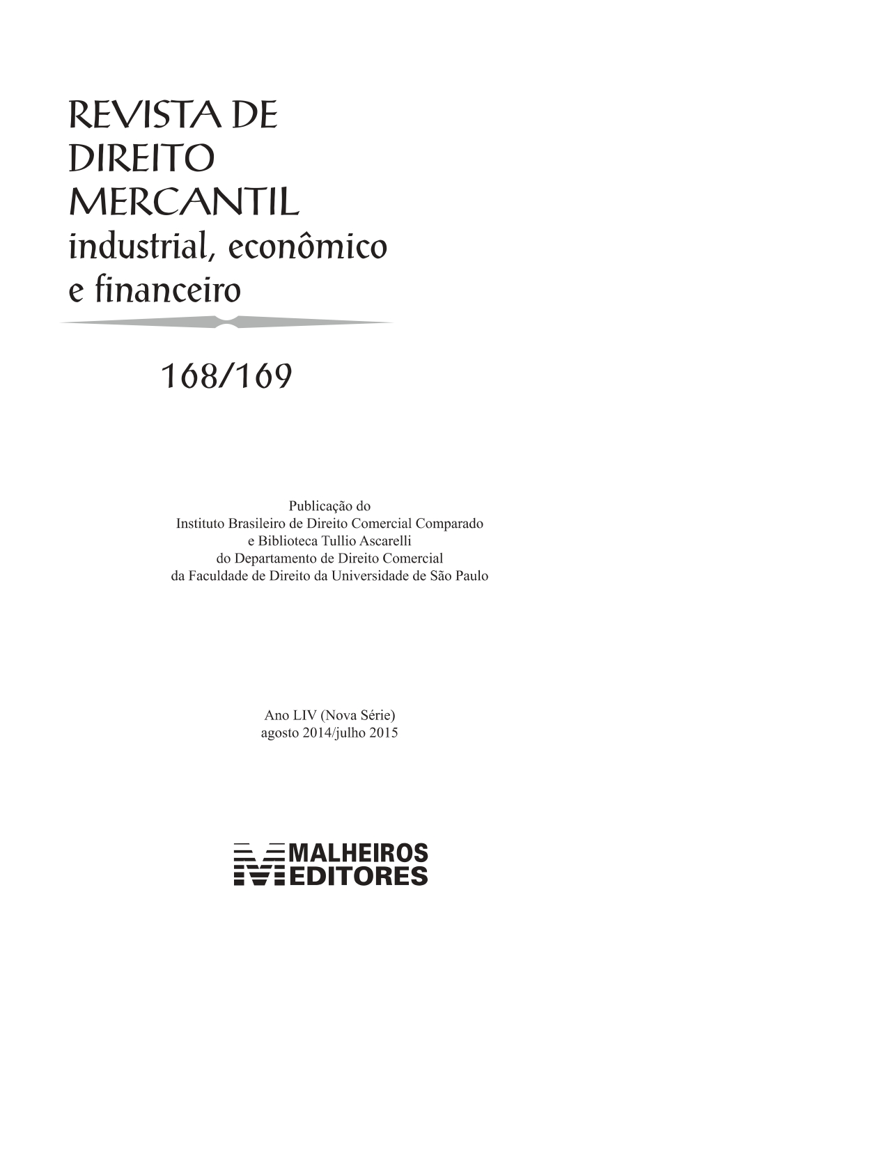 					Visualizar n. 168/169 (2015): Revista de Direito Mercantil, Industrial, Econômico e Financeiro
				